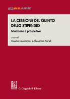 La cessione del quinto dello stipendio. Situazioni e prospettive edito da Giappichelli