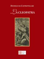 La Cleopatra di Daniele da Castrovillari edito da Ibimus Calabrese