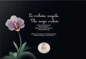 Le orchidee magiche-The magic orchids. Ediz. bilingue di Matteo Ricevuto edito da Il mondo di Emilia