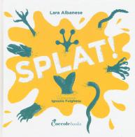 Splat! Ediz. a colori di Lara Albanese edito da Coccole Books