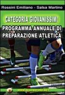 Categoria giovanissimi. Programma annuale di preparazione atletica di Emiliano Rossini, Martinato Salsa edito da WWW.Allenatore.Net