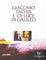 Giacomo Tachis e la luce di Galileo di Paolo Panerai, Cesare Pillon, Tommaso Ciuffoletti edito da Class Editori