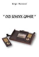 Old School Gamer. Ediz. integrale di Luigi Ravasi edito da farsiunlibro.it