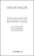 The ballad of Reading gaol-La ballata del carcere di Reading di Oscar Wilde edito da Damocle