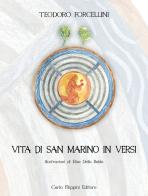 Vita di san Marino in versi di Teodoro Forcellini edito da Carlo Filippini Editore