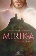 Mirika. La principessa dei mondi vol.2 di Monica Brizzi edito da Genesis Publishing