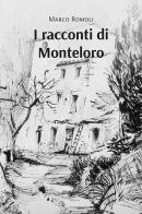 I racconti di Monteloro di Marco Romoli edito da Europa Edizioni