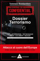 Dossier terrorismo. Attacco al cuore dell'Europa di Tommaso Bombardiere edito da Youcanprint
