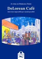 DeLorean Café. Interviste impossibili per mondi possibili edito da Les Flâneurs Edizioni