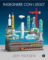 Ingegnere con i Lego di Jeff Friesen edito da Edizioni LSWR