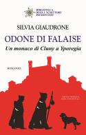 Odone di Falaise. Un monaco di Cluny a Yporegia di Silvia Giaudrone edito da Editrice Tipografia Baima-Ronchetti