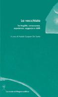 La vecchiaia. Tra fragilità, conoscenza, esperienza, saggezza e diritti edito da La Scuola di Pitagora