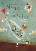 Messaggio in bottiglia. Una storia su Irena Sendler. I giusti. Ediz. illustrata di Anna Czerwi?ska-Rydel edito da Buk Buk