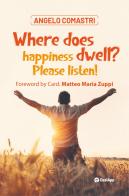 Where does happiness dwell? Please listen! di Angelo Comastri edito da OasiApp La Pietra d'Angolo