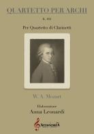 Quartetto per archi. K 464. Per quartetto di clarinetti. Partitura di Wolfgang Amadeus Mozart edito da Accademia2008