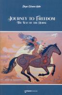 Journey to freedom. The way of the horse di Daya Eliana Rota edito da Monti Edizioni