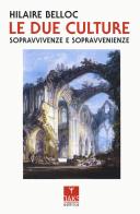 Le due culture. Sopravvivenze e sopravvenienze di Hilaire Belloc edito da Oaks Editrice