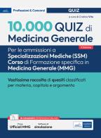 10.000 quiz di Medicina generale. Per le ammissioni a Specializzazioni mediche (SSM) Corso di Formazione specifica in Medicina generale (MMG). Con prove ufficiali on edito da Edises professionale