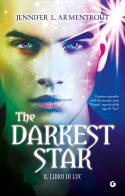 The darkest star. Il libro di Luc di Jennifer L. Armentrout edito da Giunti Editore