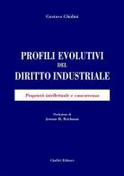 Profili evolutivi del diritto industriale. Proprietà intellettuale e concorrenza di Gustavo Ghidini edito da Giuffrè