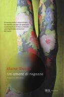 Un amore di ragazza di Elaine Dundy edito da BUR Biblioteca Univ. Rizzoli