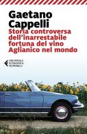 Storia controversa dell'inarrestabile fortuna del vino Aglianico nel mondo di Gaetano Cappelli edito da Marsilio