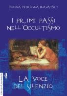 I primi passi nell'occultismo. La voce del silenzio di Helena Petrovna Blavatsky edito da Anguana Edizioni