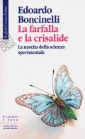 La farfalla e la crisalide. La nascita della scienza sperimentale di Edoardo Boncinelli edito da Raffaello Cortina Editore
