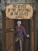 The revolt of the skeletons in the closet. Ediz. illustrata di Jason Ray Forbus edito da Ali Ribelli Edizioni