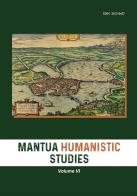 Mantua humanistic studies vol.6 edito da Universitas Studiorum