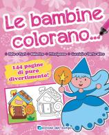 Le bambine colorano... edito da Edizioni del Borgo