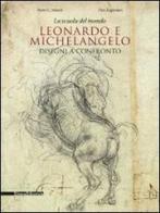 La scuola del mondo. Leonardo e Michelangelo. Disegni a confronto. Catalogo della mostra (Firenze, 20 aprile-1 agosto 2011) edito da Silvana