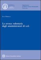 La revoca volontaria degli amministratori di s.r.l. di Luca Parrella edito da Edizioni Scientifiche Italiane