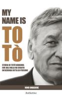 My name is Totò. Storia di Totò Navarra che dal nulla ha creato un'azienda fatta di persone di Nino Amadore edito da Rubbettino