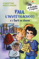 Paul l'investigacuoco e i furti in classe. Nuova ediz. di Christine Nöstlinger edito da Piemme