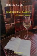 Diario di una barista. Letto in un sorso... di Roberta Borghi edito da Aletti
