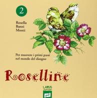 Roselline vol.2 di Rosella Banzi Monti edito da Larus