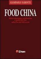 Food China. Diritto alimentare, certificazione e qualità del cibo nella Cina del XXI secolo di Giampaolo Naronte edito da Le Fonti