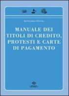 Manuale dei titoli di credito protesti e carte di pagamento di Alessandro Ciaccia edito da Nuova Giuridica