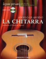 La chitarra. Con CD Audio di Angelo Gilardino edito da Curci