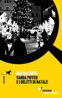 Vanda Piffer e i delitti di Natale di Grazia Corte edito da Forme Libere