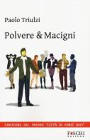 Polvere & macigni di Paolo Triulzi edito da Foschi