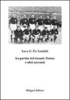 La partita del Grande Torino e altri racconti di Luca Gioacchino De Sandoli edito da Midgard