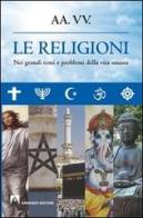Le religioni. Nei grandi temi e problemi della vita umana edito da Armando Editore
