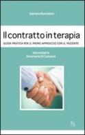 Il contratto in terapia. Guida pratica per il primo approccio con il paziente di Gaetano Buonaiuto edito da FerrariSinibaldi