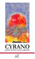 Cyrano. Poesie di luna rossa e girasoli di Giorgio Filippi edito da Edizioni Thyrus