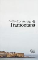 Le mura di Tramontana di Paolo Chicco edito da Fausto Lupetti Editore