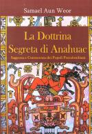 La dottrina segreta di Anahuac (1974-75). Saggezza e conoscenza dei popoli precolombiani di Samael Aun Weor edito da Cerchio della Luna