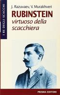 Rubinstein. Virtuoso della scacchiera di J. S. Razuvaev, V. I. Murakhveri edito da Prisma