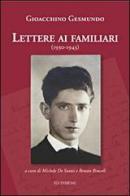 Lettere ai familiari (1930-1943) di Gioacchino Gesmundo edito da Ed Insieme